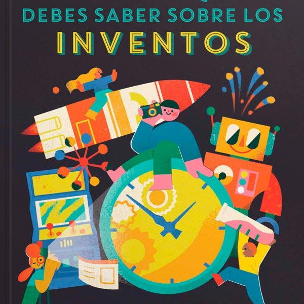 100 COSAS QUE DEBES SABER SOBRE LOS INVENTOS
