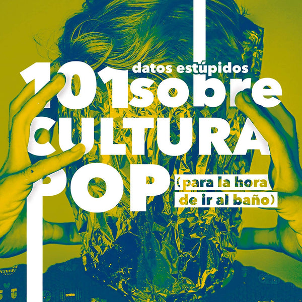 101 DATOS ESTUPIDOS SOBRE CULTURA POP