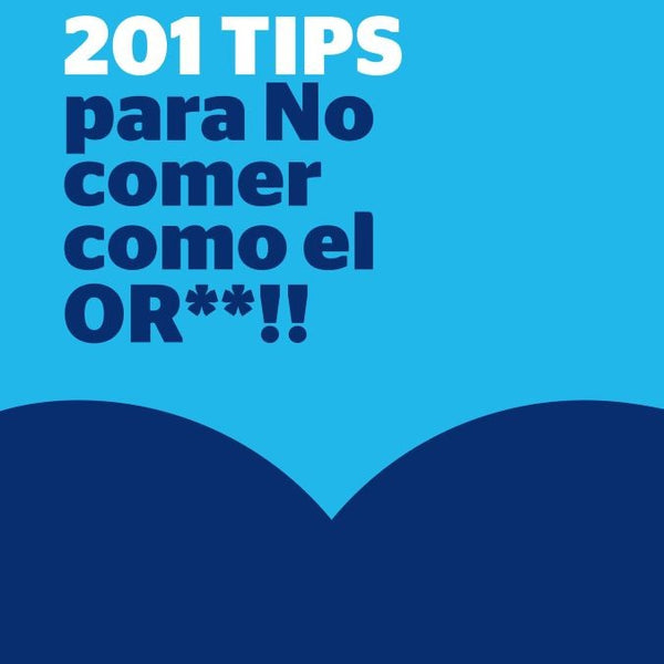 201 TIPS PARA NO COMER COMO EL OR**