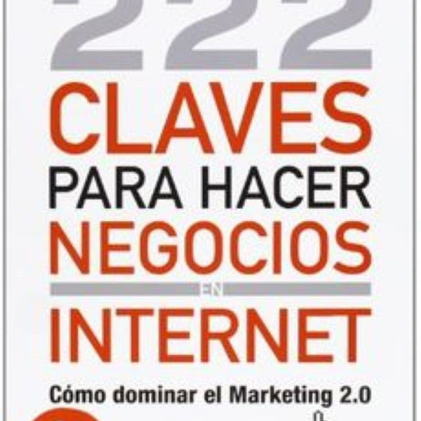 222 CLAVES PARA HACER NEGOCIOS INTERNET