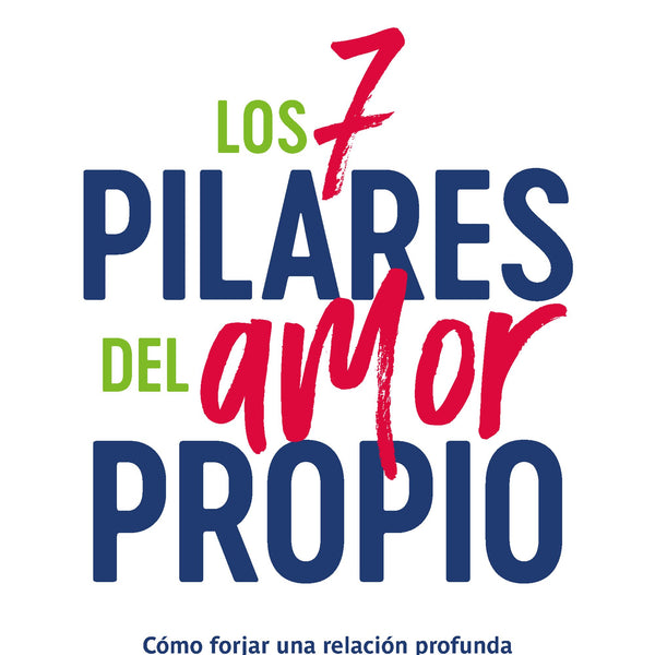 LOS 7 PILARES DEL AMOR PROPIO