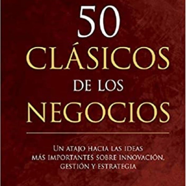 50 CLASICOS DE LOS NEGOCIOS
