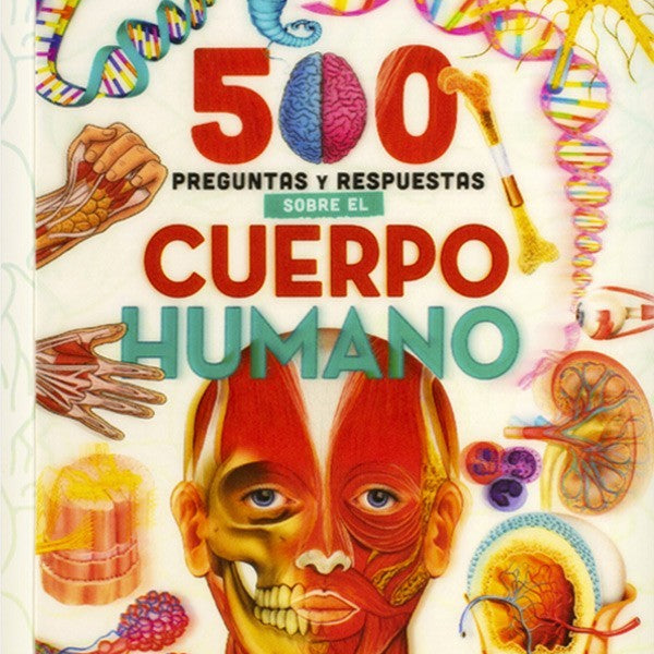 500 preguntas y respuestas - SOBRE EL CUERPO HUMANO