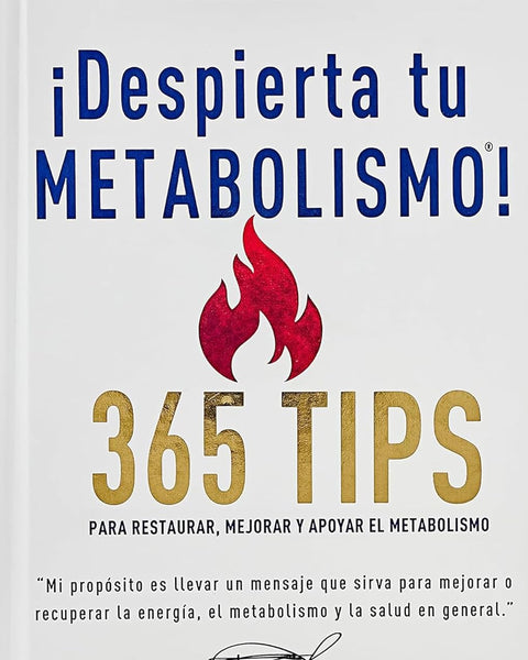 ¡DESPIERTA TU METABOLISMO! 365 TIPS PARA