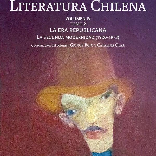 HISTORIA CRÍTICA DE LA LITERATUTA CHILENA. VOLUMEN IV. TOMO 2