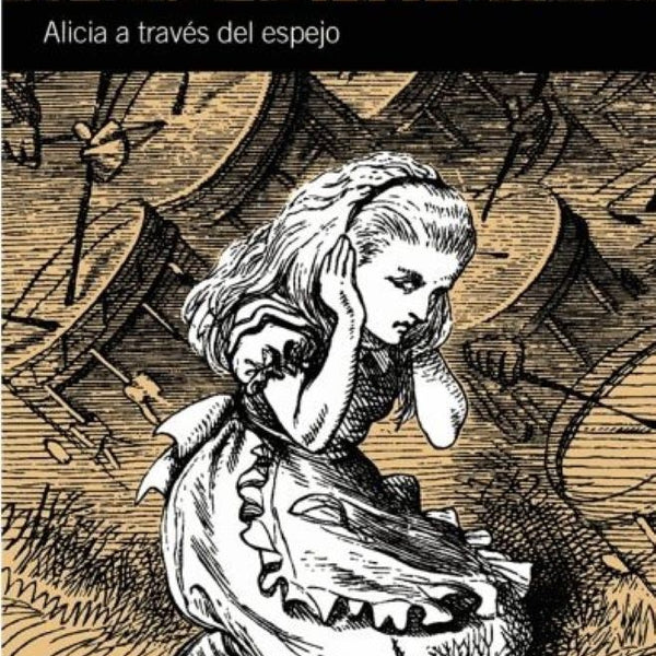 A TRAVES DEL ESPEJO Y LO QUE ALICIA ENCONTRO AL OTRO LADO