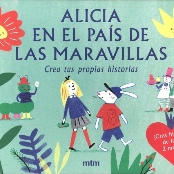ALICIA EN EL PAIS DE LAS MARAVILLAS. Crea tus propias historias