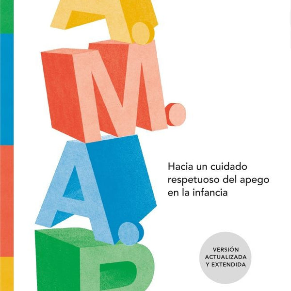 AMAR. HACIA UN CUIDADO RESPETUOSO DEL APEGO EN LA INFANCIA