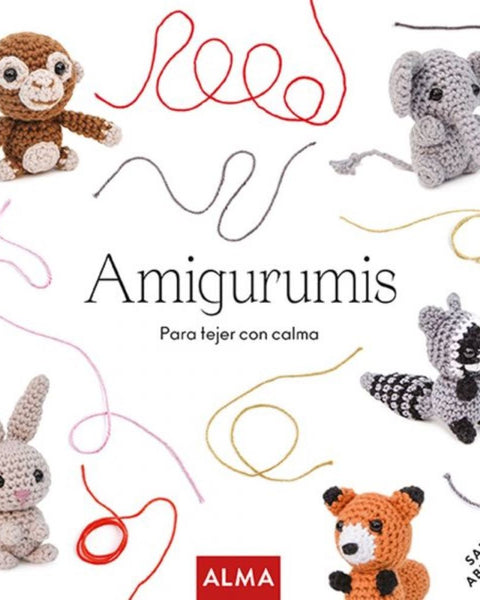 AMIGURUMIS. PARA TEJER CON CALMA
