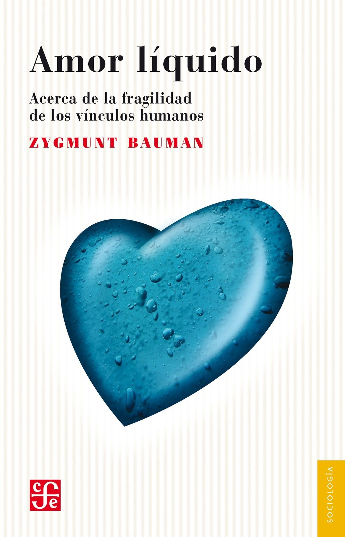 AMOR LIQUIDO. ACERCA DE LA FRAGILIDAD DE LOS VINCULOS HUMANOS