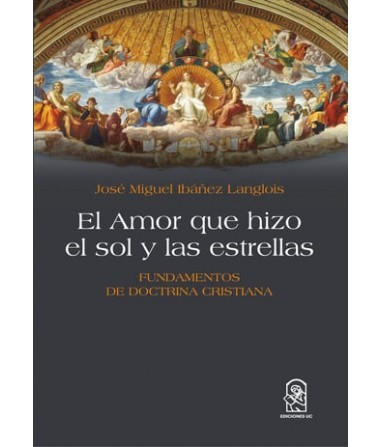 EL AMOR QUE HIZO EL SOL Y LAS ESTRELLAS. Fundamentos de doctrina cristiana