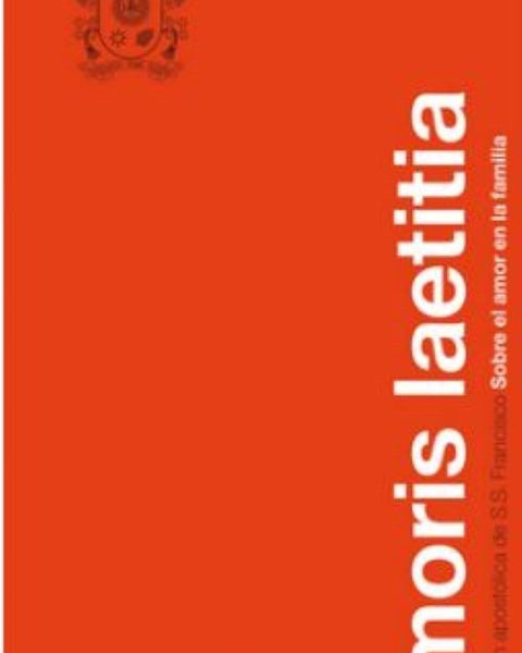 AMORIS LAETITIA. Exhortación apostólica de S.S Francisco