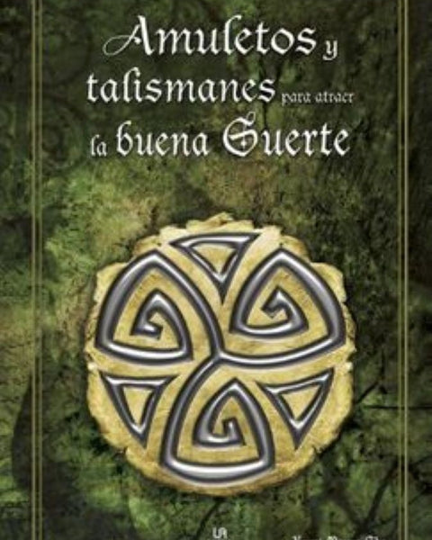 AMULETOS Y TALISMANES PARA ATRAER LA BUENA SUERTE