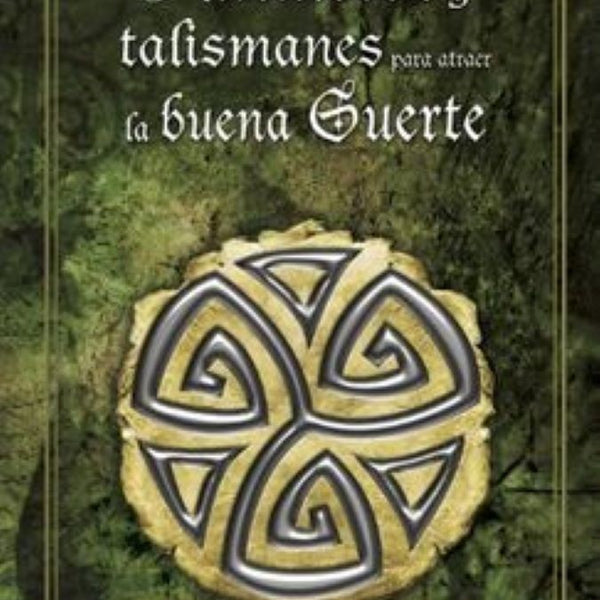 AMULETOS Y TALISMANES PARA ATRAER LA BUENA SUERTE