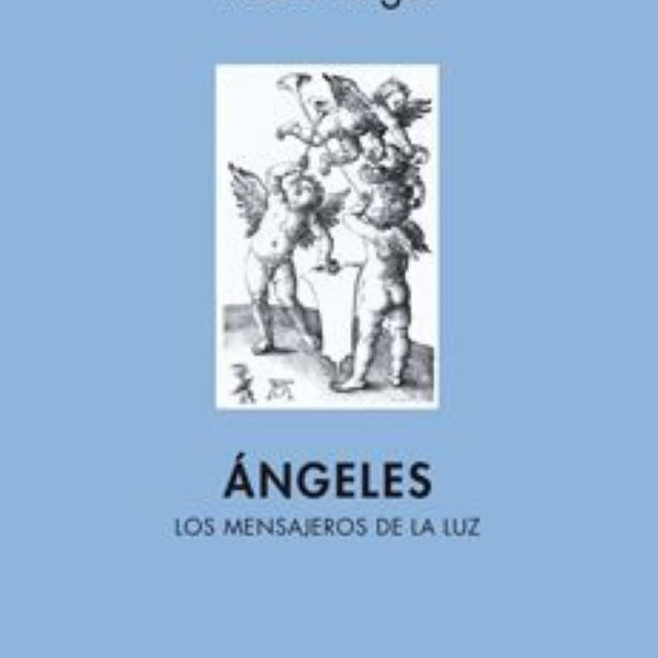 ANGELES. LOS MENSAJEROS DE LA LUZ