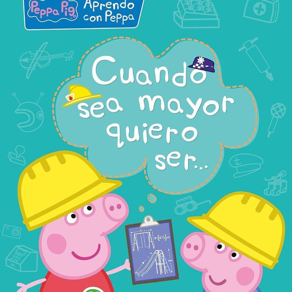 APRENDO CON PEPPA CUANDO SEA MAYOR QUIERO SER...