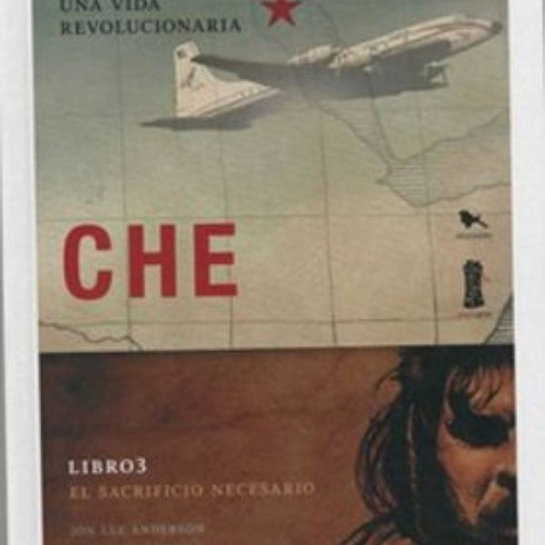 CHE: UNA VIDA REVOLUCIONARIA. EL SACRIFICIO NECESARIO 3