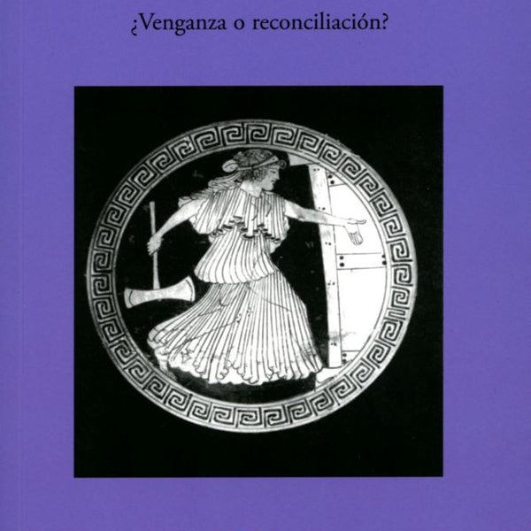 CLITEMNESTRA: VENGANZA O RECONCILIACION?