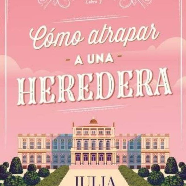 COMO ATRAPAR A UNA HEREDERA (AGENTES DE LA CORONA 1)