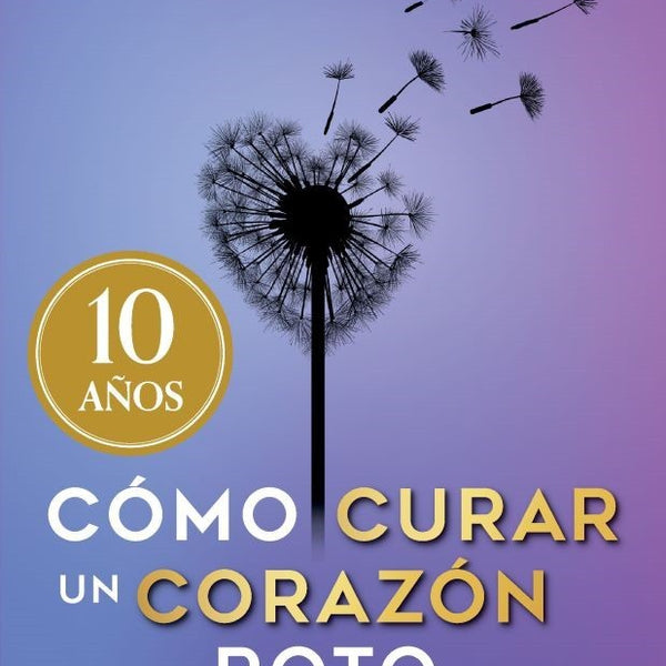 COMO CURAR UN CORAZON ROTO 10° ANIVERSARIO