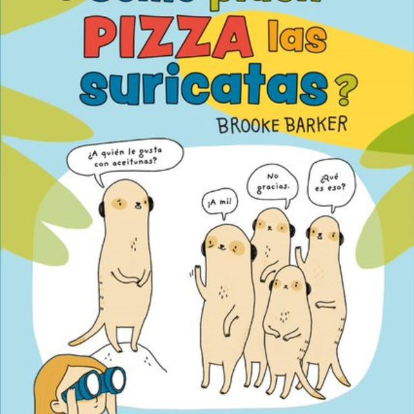 COMO PIDEN PIZZA LAS SURICATAS?