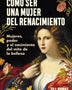 CÓMO SER UNA MUJER DEL RENACIMIENTO