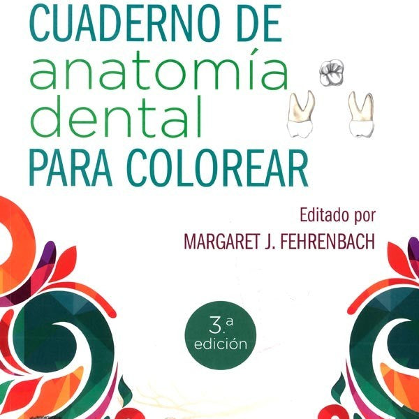 CUADERNO DE ANATOMIA DENTAL PARA COLOREAR 3ED.