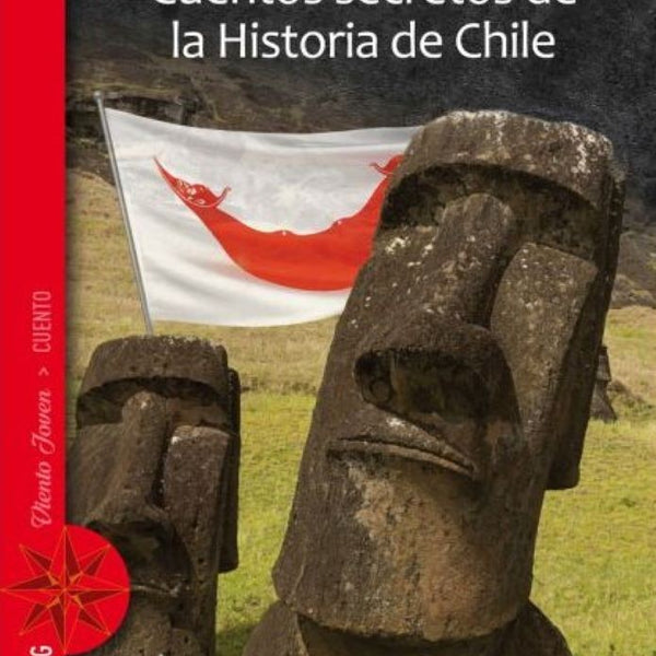 CUENTOS SECRETOS DE LA HISTORIA DE CHILE