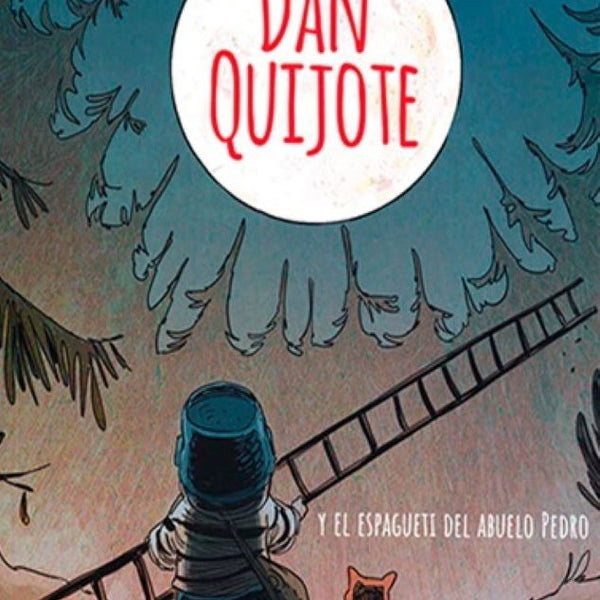 DAN QUIJOTE Y EL ESPAGUETI DEL ABUELO PEDRO