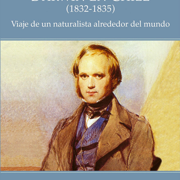 DARWIN EN CHILE (1832-1835)