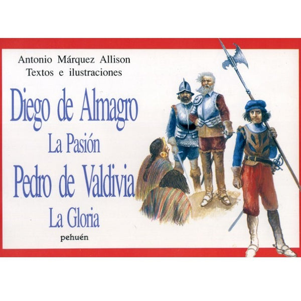 DIEGO DE ALMAGRO, LA PASION DE PREDRO DE VALDIVIA LA GLORIA