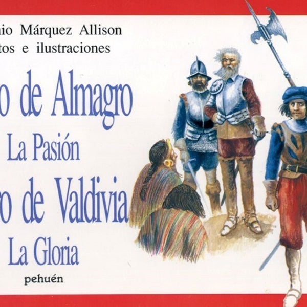 DIEGO DE ALMAGRO LA PASION PEDRO DE VALDIVIA