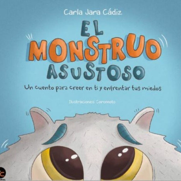 EL MONSTRUO ASUSTOSO. CUENTO PARA CREER EN TI Y ENFRENTAR TUS MIEDOS
