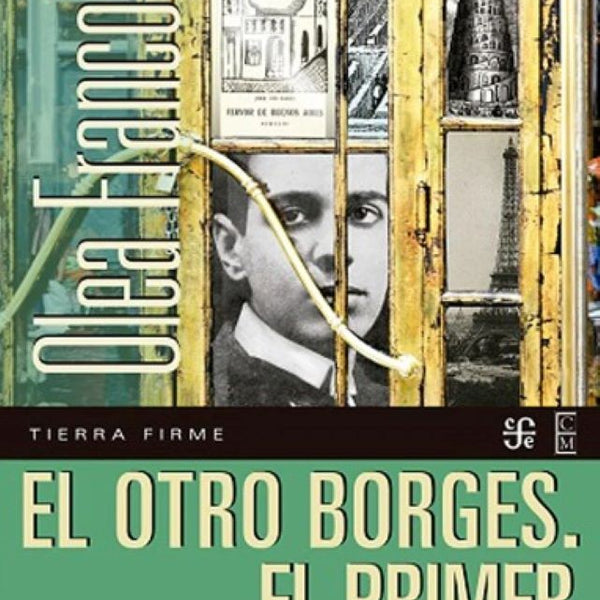 EL OTRO BORGES. EL PRIMER BORGES