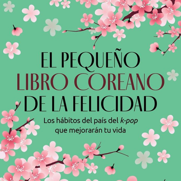 EL PEQUEÑO LIBRO COREANO DE LA FELICIDAD