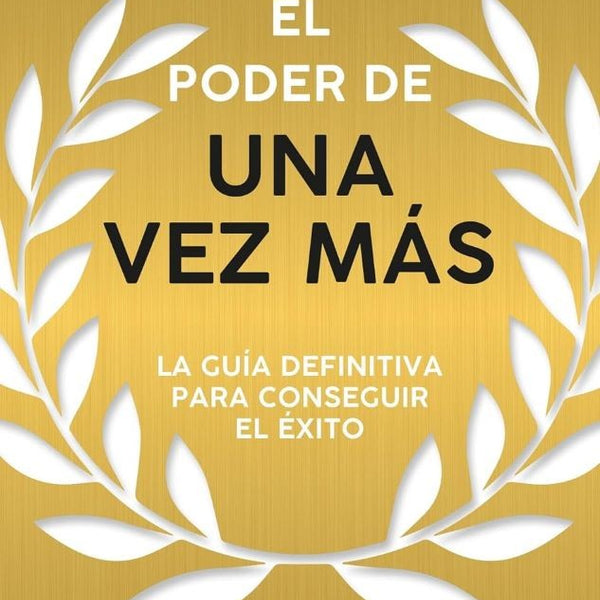 EL PODER DE UNA VEZ MAS