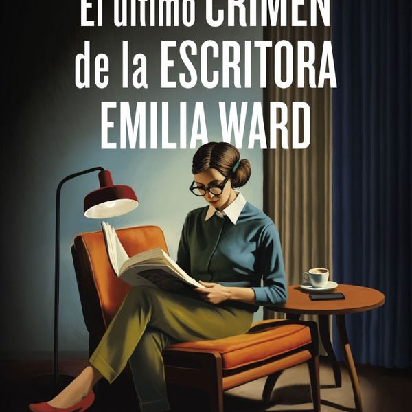 EL ÚLTIMO CRIMEN DE LA ESCRITORA EMILIA WARD