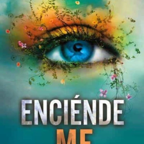 ENCIÉNDEME (SAGA SHATTER ME 3)
