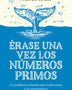 ERASE UNA VEZ LOS NUMEROS PRIMOS