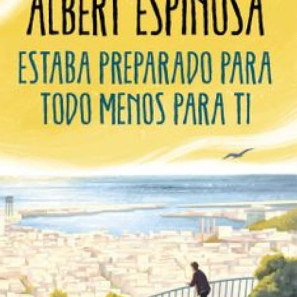 ESTABA PREPARADO PARA TODO MENOS PARA TI