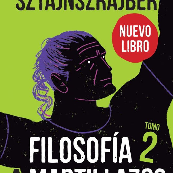 FILOSOFÍA A MARTILLAZOS. TOMO 2