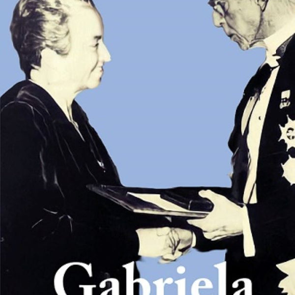 GABRIELA SU DIFÍCIL CAMINO AL NOBEL
