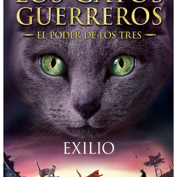 GATOS GUERREROS - EL PODER DE LOS TRES 3 - EXILIO