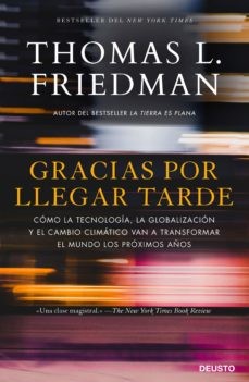 GRACIAS POR LLEGAR TARDE: COMO LA TECNOLOGIA, LA GLOBALIZACION Y EL CAMBIO CLIMATICO VAN A TRANSFORMAR