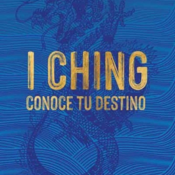 I CHING: CONOCE TU DESTINO