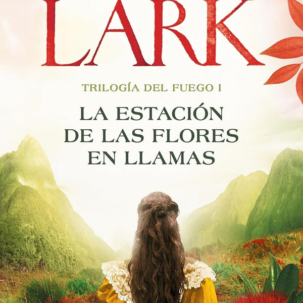 LA ESTACION DE LAS FLORES EN LLAMAS (TRILOGIA DE FUEGO 1)