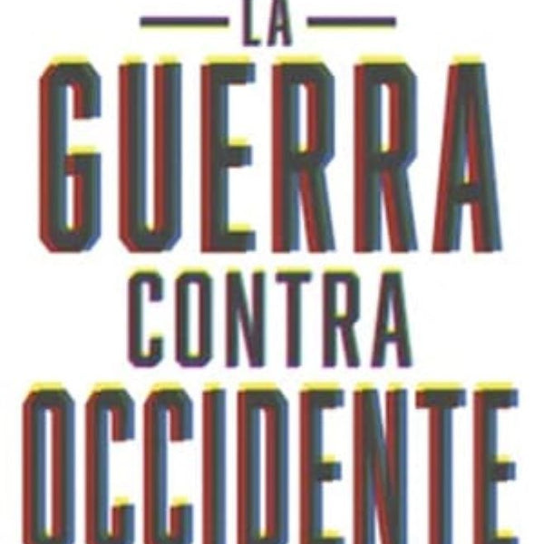 LA GUERRA CONTRA OCCIDENTE