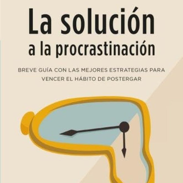 LA SOLUCIÓN A LA PROCRASTINACION