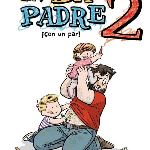 LA VIDA PADRE 2. ¡CON UN PAR!