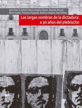 LARGAS SOMBRAS DE LA DICTADURA 30 AÑOS DEL PLEBISCITO